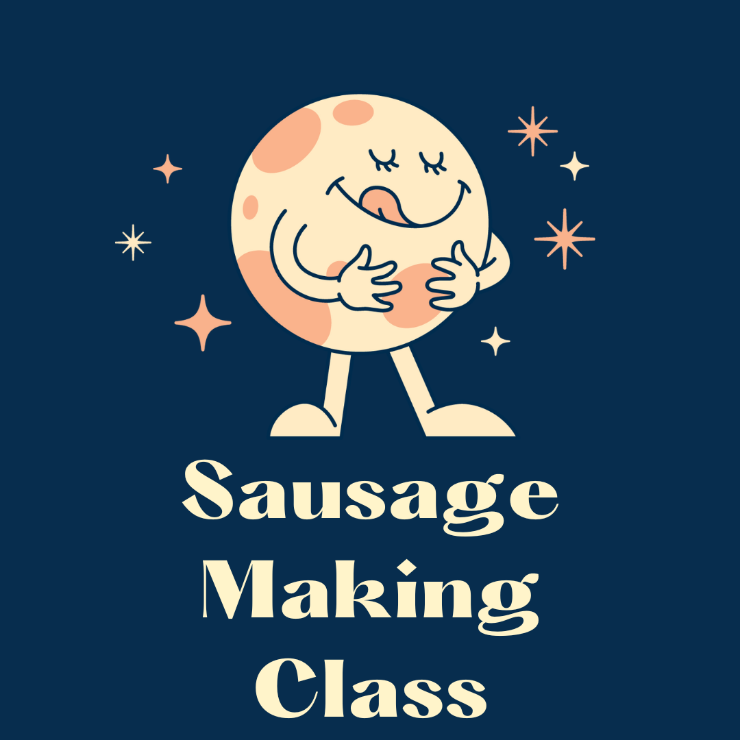 Sausage Making Class Saturday, April 26th